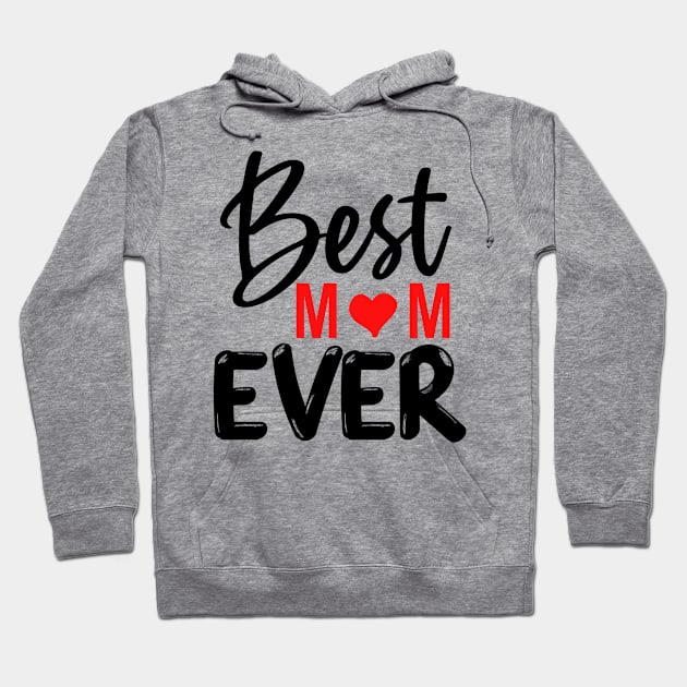 Best Mom Ever Gift For Mothers Day Hoodie by karascom